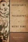 Kenneth M. Sayre - Adventures in Philosophy At Notre Dame