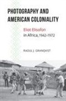 Raoul J Granqvist, Raoul J. Granqvist - Photography and American Coloniality
