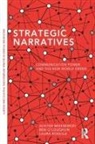Alister Miskimmon, Alister (Queen''s University Belfast Miskimmon, Miskimmon Alister, Ben O'Loughlin, Laura Roselle, Roselle Laura - Strategic Narratives