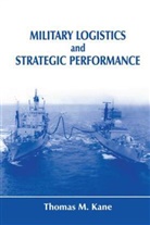 Thomas M. Kane - Military Logistics and Strategic Performance