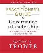 Cathy A Trower, Cathy A. Trower, Trower Cathy A. - Practitioner''s Guide to Governance As Leadership