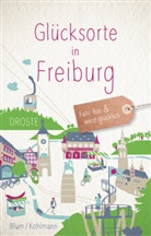 Kathrin Blum, Silke Kohlmann - Glücksorte in Freiburg