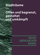 Ruth Amman, Juri Auderset, Markus Bardenheuer, Nathalie Baumann, Esther Baur, Alexandra Binnenkade... - Stadträume. Offen und begrenzt, gestaltet und umkämpft