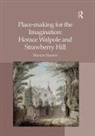 Marion Harney, Harney Marion - Place-Making for the Imagination: Horace Walpole and Strawberry Hill