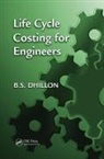 B S Dhillon, B.S. Dhillon - Life Cycle Costing for Engineers