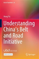 Hong Yu - Understanding China's Belt and Road Initiative