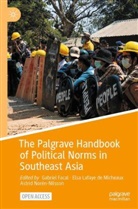 Gabriel Facal, E Lafaye de Micheaux, Elsa Lafaye de Micheaux, Astrid Norén-Nilsson - The Palgrave Handbook of Political Norms in Southeast Asia