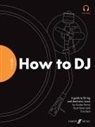 Tom Dent, Tom Smart Dent, Austen Smart, Scott Smart - Futuredjs: How to Dj