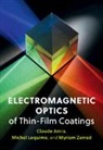 Claude Amra, Claude Lequime Amra, Amra Claude, Michel Lequime, Lequime Michel, Myriam Zerrad - Electromagnetic Optics of Thin-Film Coatings