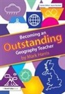 Mark Harris, Mark (La Trobe University Harris, Mark (University of Birmingham Harris - Becoming an Outstanding Geography Teacher