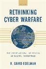 R. David Edelman, R. David (Distinguished Fellow Edelman - Rethinking Cyber Warfare
