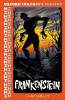 Mary Shelley, Shelley Mary - Oxford Children's Classics: Frankenstein