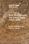 Susan Broomhall, Susan (Australian Catholic University Broomhall, Broomhall Susan, Carolyn James, Carolyn (Monash University James, James Carolyn - Elite Women and the Italian Wars, 14941559