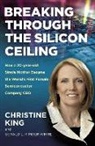 Christine King, King Christine - Breaking Through the Silicon Ceiling