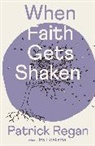 Mr Patrick Regan, Patrick Regan - When Faith Gets Shaken: Third Edition