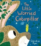 Christine Pym, Pym Christine, Christine Pym, Pym Christine - Little Worried Caterpillar (HB)
