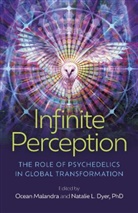 Natalie L Dyer, Natalie L. Dyer, Ocean Malandra, Natalie L Dyer - Infinite Perception: The Role of Psychedelics in Global Transformation