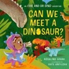 Kate Anfilova, Rosalind Spark, Kate Anfilova - Evie and Dr Dino: Can We Meet a Dinosaur?