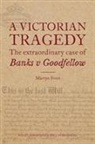 Martyn Frost - Victorian Tragedy: The Extraordinary Case of Banks V Goodfellow