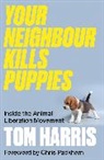 Tom Harris - Your Neighbour Kills Puppies