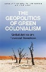 Breno Bringel, Miriam Lang, Miriam Manahan Lang, Mary Ann Manahan, Breno Bringel, Miriam Lang... - Geopolitics of Green Colonialism