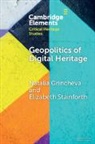 Natalia Grincheva, Natalia (University of the Arts Singapo Grincheva, Natalia (University of the Arts Singapore and The University of Melbourne) Grincheva, Elizabeth Stainforth, Elizabeth (University of Leeds) Stainforth, Stainforth Elizabeth - Geopolitics of Digital Heritage