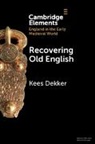 Kees Dekker, Kees (Rijksuniversiteit Groningen Dekker, Dekker Kees - Recovering Old English
