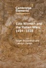 Susan Broomhall, Susan (Australian Catholic University Broomhall, Broomhall Susan, Carolyn James, Carolyn (Monash University James, James Carolyn - Elite Women and the Italian Wars, 14941559