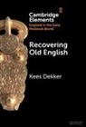 Kees Dekker, Kees (Rijksuniversiteit Groningen Dekker, Dekker Kees - Recovering Old English