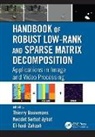 Thierry (University of La Rochelle Bouwmans, Thierry Aybat Bouwmans, Necdet Serhat Aybat, Aybat Necdet Serhat, Thierry Bouwmans, Bouwmans Thierry... - Handbook of Robust Low-Rank and Sparse Matrix Decomposition