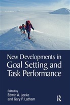 Edwin A. Latham Locke, Gary P Latham, Gary P. Latham, Latham Gary P., Edwin A Locke, Edwin A. Locke... - New Developments in Goal Setting and Task Performance