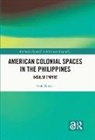 scott Kirsch - American Colonial Spaces in the Philippines