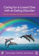Jenny Langley, Jenny Treasure Langley, Langley Jenny, Gill Todd, Todd Gill, … - Caring for a Loved One With an Eating Disorder The New Maudsley Skills-Based Training Manual