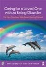Jenny Langley, Jenny Treasure Langley, Langley Jenny, Gill Todd, Todd Gill, Janet Treasure... - Caring for a Loved One With an Eating Disorder