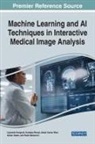 Akash Kumar Bhoi, Sandeep Biswal, Lipismita Panigrahi - Machine Learning and AI Techniques in Interactive Medical Image Analysis