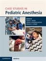 Adam C. Chandrakantan Adler, Adam C Adler, Adam C. Adler, Arvind Chandrakantan, Ronald S Litman, Litman Ronald S. - Case Studies in Pediatric Anesthesia