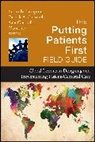 Planetree Foundation, Patrick A Charmel, Patrick A Charmel, Patrick A. Charmel, Charmel Patrick A., Susan B Frampton... - Putting Patients First Field Guide