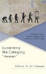 Patrick Whitehead, Patrick M. Whitehead - Expanding the Category 'Human'