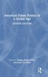 Annika Marlen (Fordham University Hinze, Annika Marlen Hinze, James M. Smith, Smith James M. - American Urban Politics in a Global Age