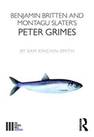 Sam Kinchin-Smith - Benjamin Britten and Montagu Slater''s Peter Grimes