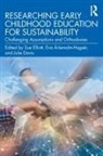 Eva (Malardalen University AErlemalm-Hagser, Julie Davis, Sue Elliott, Sue Arlemalm-Hagser Elliott, Eva Arlemalm-Hagser, Eva Ärlemalm-Hagsér... - Researching Early Childhood Education for Sustainability