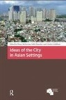 Henco Esposito Bekkering, Henco Bekkering, Adele Esposito, Charles Goldblum - Ideas of the City in Asian Settings