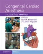 Laura K. Spaeth Berenstain, Laura K Berenstain, Laura K. Berenstain, James P Spaeth, James P. Spaeth - Congenital Cardiac Anesthesia