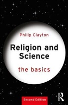 Philip Clayton - Religion and Science: The Basics