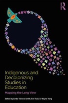 Linda Tuhiwai Tuck Smith, Linda Tuhiwai Yang Smith, Linda Tuhiwai Smith, Eve Tuck, K. Wayne Yang - Indigenous and Decolonizing Studies in Education