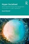 David Mitchell, David (University College London Institu Mitchell, David (University College London Institute of Education Mitchell - Hyper Socialised: How Teachers Enact the Geography Curriculum in