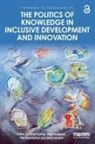 Birgit Boogaard, Cees Leeuwis, David (Wageningen University and Research Ludwig, Phil Macnaghten, Birgit Boogaard, Cees Leeuwis... - Politics of Knowledge in Inclusive Development and Innovation