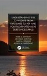 Mark S. Johnson, Mark S. Quinn Jr. Johnson, Allison M. Narizzano, Michael J. Quinn Jr., Marc A. Williams - Understanding Risk to Wildlife From Exposures to Per And