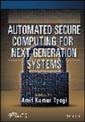 Amit Kumar (Vellore Institute of Technology Tyagi, Amit Kumar (Vellore Institute of Technology (VIT) Tyagi, Amit Kumar Tyagi, Amit Kumar (Vellore Institute of Technology (VIT) Tyagi - Automated Secure Computing for Next-Generation Systems
