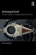 Fanny Brewster, Fanny (Pacifica Graduate Institute Brewster, Brewster Fanny - Archetypal Grief Slaverys Legacy of Intergenerational Child Loss
